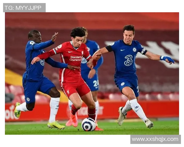 利物浦与切尔西精彩对决直播全程回顾与分析